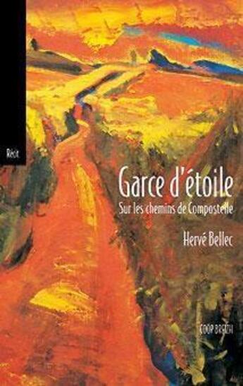 Couverture du livre « Garce d'étoile sur les chemins de compostelle » de Herve Bellec aux éditions Coop Breizh