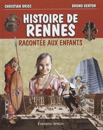 Couverture du livre « Histoire de Rennes racontée aux enfants » de Christian Briec et Bruno Genton aux éditions Apogee