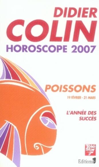 Couverture du livre « Horoscope 2007 ; poissons 18 fevrier-21 mars » de Didier Colin aux éditions Editions 1