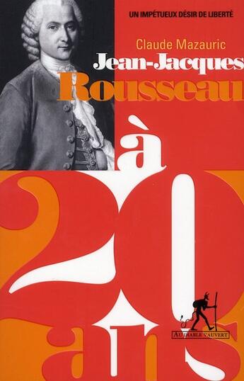 Couverture du livre « Jean-Jacques Rousseau à 20 ans » de Claude Mazauric aux éditions Au Diable Vauvert