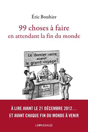 Couverture du livre « 99 choses à faire en attendant la fin du monde » de Eric Bouhier aux éditions Le Passage