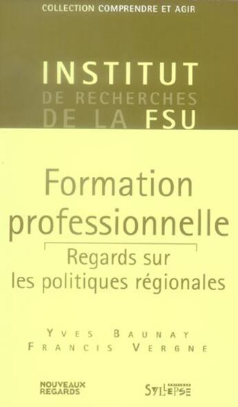 Couverture du livre « Regards sur les politiques regionales formation professionnelle » de Baunay/Vergne aux éditions Syllepse