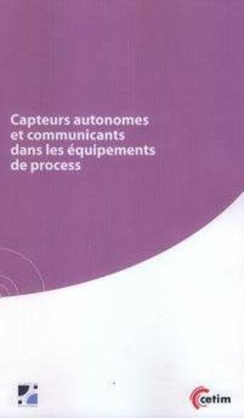 Couverture du livre « Capteurs autonomes et communicants dans les équipements de process » de Smain Bouazdi et Bernard Tollet aux éditions Cetim