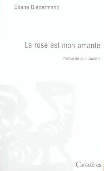Couverture du livre « La rose est mon amante » de Eliane Biedermann aux éditions Caracteres