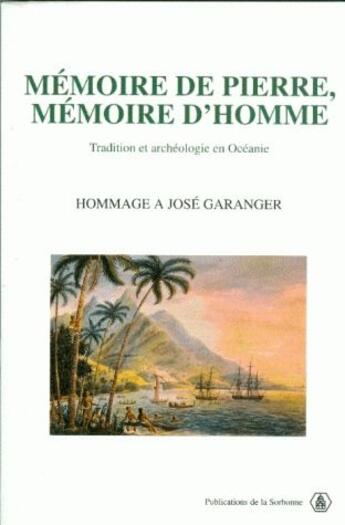 Couverture du livre « Mémoire de pierre, mémoire d'homme ; tradition et archéologie en Océanie ; hommage a José Garanger » de Michel Julien et Orlia aux éditions Sorbonne Universite Presses