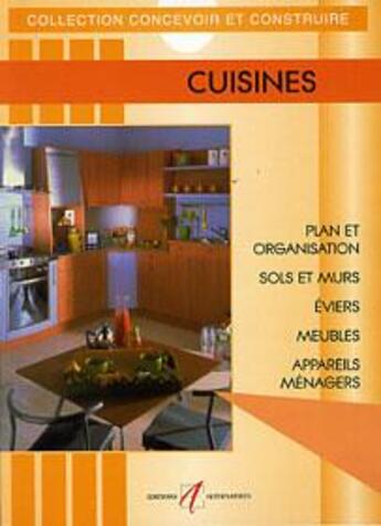 Couverture du livre « Cuisines concevoir une cuisine, sols et murs, eviers et plomberie, meubles et rangements, appareils » de Michel Matana aux éditions Alternatives