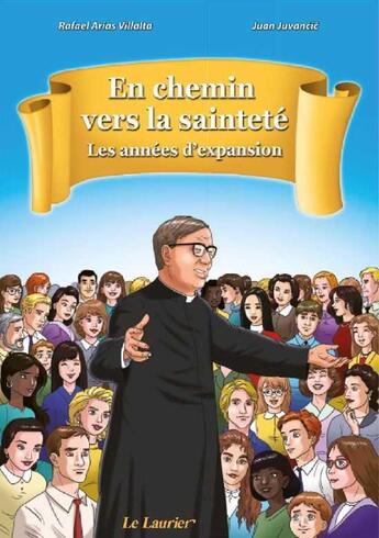 Couverture du livre « En chemin vers la sainteté, les années d'expansion » de Rafael Arias Villalta et Juan Juvancic aux éditions Le Laurier