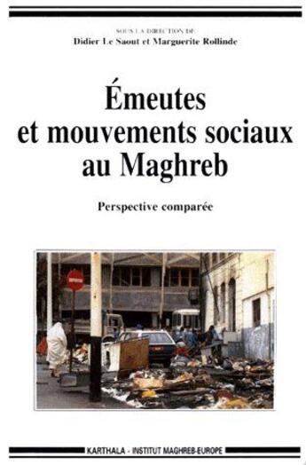 Couverture du livre « Émeutes et mouvements sociaux au Maghreb ; perspective comparée » de Marguerite Rollinde aux éditions Karthala