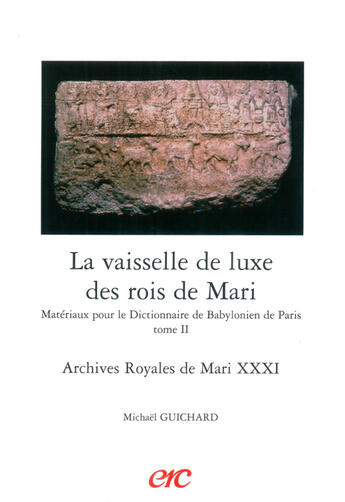 Couverture du livre « La vaisselle de luxe des rois de mari - archives royales de mari xxxi + cd - materiaux pour le dicti » de Guichard Michael aux éditions Erc