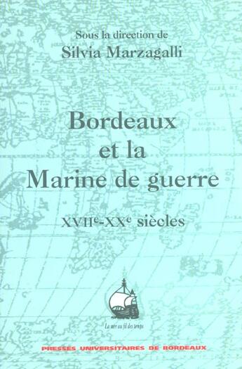 Couverture du livre « Bordeaux et la marine de guerre, 17e-20e siècles » de Marzagalli S aux éditions Pu De Bordeaux