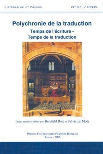 Couverture du livre « Polychronie de la traduction ; temps de l'écriture, temps de la traduction » de Sylvie Le Moel et Bernhild Boie aux éditions Pu Francois Rabelais