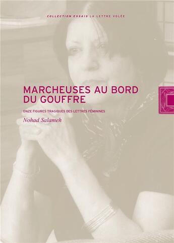 Couverture du livre « Marcheuses au bord du gouffre : onze figures tragiques des lettres féminines » de Nohad Salameh aux éditions Lettre Volee