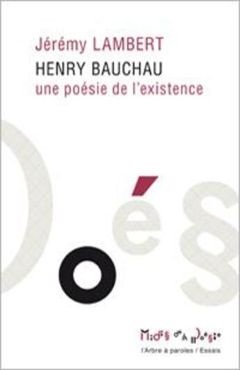 Couverture du livre « Henry Bauchau, une poésie de l'existence » de Jeremy Lambert aux éditions L'arbre A Paroles