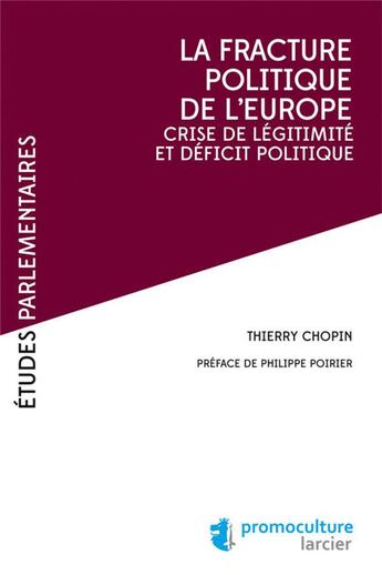 Couverture du livre « La fracture politique de l'Europe ; crise de légitimité et déficit politique » de Thierry Chopin aux éditions Promoculture