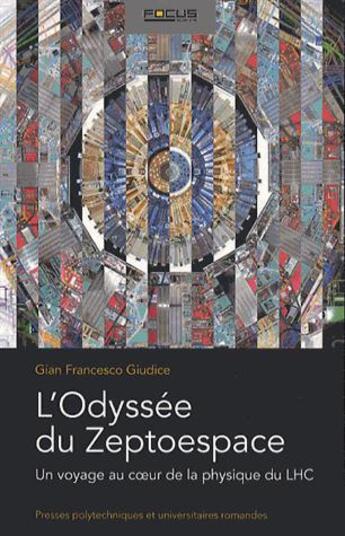 Couverture du livre « L'odyssée du Zeptoespace ; un voyage au coeur de la physique du LHC » de Gian Francesco Giudice aux éditions Ppur