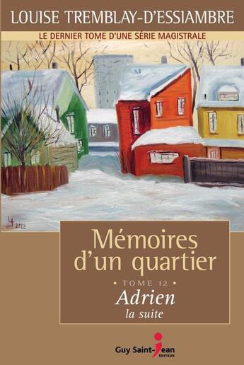 Couverture du livre « Memoires d'un quartier t 12 adrien, la suite, 1972-1973 » de Tremblay-D'Essiambre aux éditions Guy Saint-jean Editeur