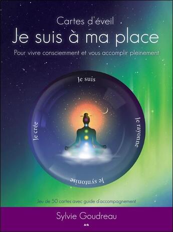 Couverture du livre « Cartes d'éveil ; je suis à ma place ; pour vivre consciemment et vous accomplir pleinement » de Sylvie Goudreau aux éditions Ada