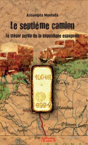 Couverture du livre « Le septième camion ; le trésor perdu de la République espagnole » de Assumpta Montella aux éditions Mare Nostrum