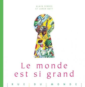 Couverture du livre « Le monde est si grand » de Alain Serres et Loren Batt aux éditions Rue Du Monde