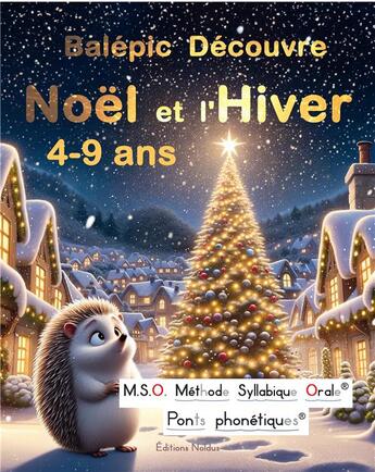 Couverture du livre « M.S.O. Méthode Syllabique Orale ; Ponts phnoétiques : Balépic decouvre Noël et l'hiver » de Frederic Luhmer aux éditions Editions Noldus