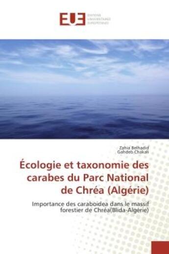 Couverture du livre « Écologie et taxonomie des carabes du Parc National de Chréa (Algérie) : Importance des caraboidea dans le massif forestier de Chréa(Blida-Algérie) » de Zahia Belhadid aux éditions Editions Universitaires Europeennes