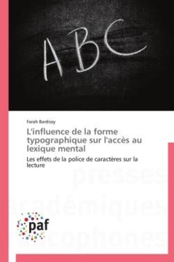 Couverture du livre « L'influence de la forme typographique sur l'accès au lexique mental » de Farah Bardissy aux éditions Presses Academiques Francophones