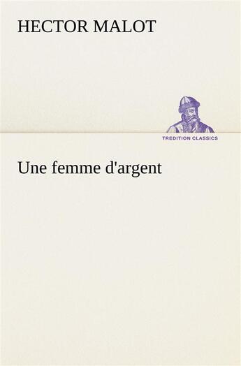 Couverture du livre « Une femme d'argent » de Hector Malot aux éditions Tredition