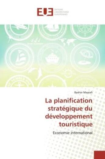 Couverture du livre « La planification strategique du developpement touristique - economie international » de Maaiah Bashar aux éditions Editions Universitaires Europeennes