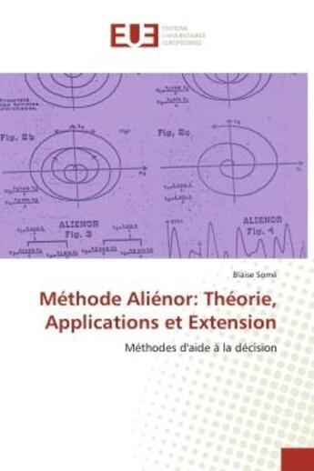 Couverture du livre « Methode alienor: theorie, applications et extension - methodes d'aide a la decision » de Some aux éditions Editions Universitaires Europeennes