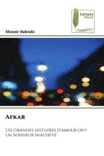 Couverture du livre « Afkar - les grandes histoires d'amour ont un bonheur inacheve » de Rahrahi Mounir aux éditions Muse