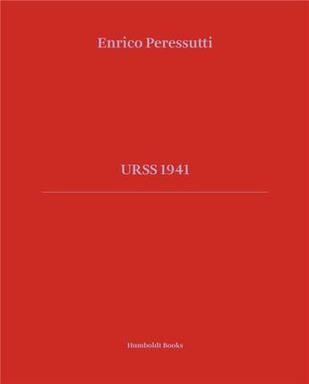 Couverture du livre « URSS 1941 » de Enrico Peressutti aux éditions Humboldt Books