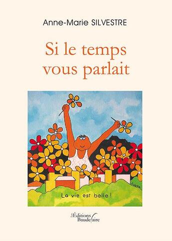 Couverture du livre « Si le temps vous parlait » de Anne-Marie Silvestre aux éditions Baudelaire