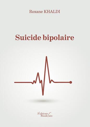 Couverture du livre « Suicide bipolaire » de Roxane Khali aux éditions Baudelaire