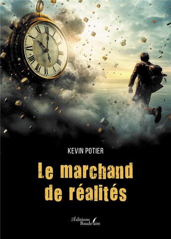 Couverture du livre « Le marchand de réalités » de Kevin Potier aux éditions Baudelaire