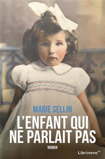 Couverture du livre « L'enfant qui ne parlait pas » de Marie Sellin aux éditions Librinova