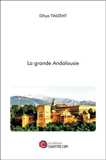 Couverture du livre « La grande Andalousie » de Dihya Timzemt aux éditions Chapitre.com