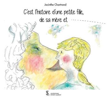 Couverture du livre « C'est l'histoire d'une petite fille, de sa mere et ... du monstre lanceur de briques » de Chartrand Jacinthe aux éditions Sydney Laurent