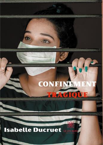 Couverture du livre « Confinement tragique » de Isabelle Ducruet aux éditions Le Lys Bleu