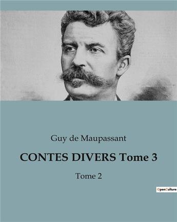 Couverture du livre « CONTES DIVERS Tome 3 : Tome 2 » de Guy de Maupassant aux éditions Culturea