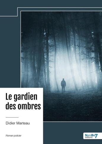 Couverture du livre « Le gardien des ombres » de Didier Marteau aux éditions Nombre 7