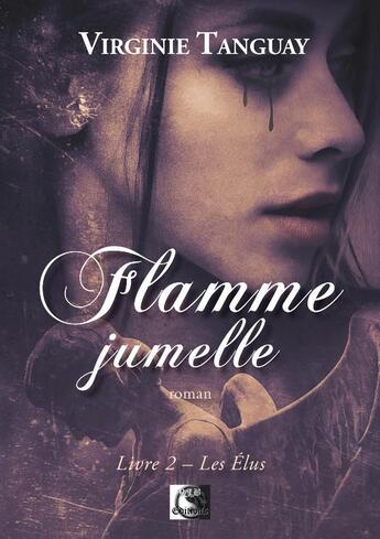 Couverture du livre « Flamme jumelle, les elus livre 2 » de Virginie Tanguay aux éditions Vfb Editions