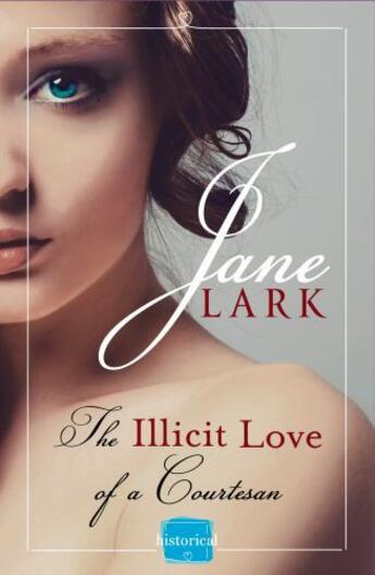 Couverture du livre « The Illicit Love of a Courtesan » de Jane Lark aux éditions Epagine