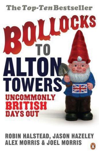 Couverture du livre « Bollocks To Alton Towers: Uncommonly British Days Out » de Hazeley\Halstead\Mor aux éditions Penguin Books Ltd Digital