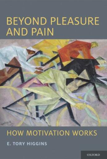 Couverture du livre « Beyond Pleasure and Pain: How Motivation Works » de Higgins E Tory aux éditions Editions Racine