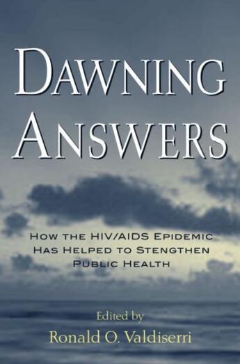 Couverture du livre « Dawning Answers: How the HIV/AIDS Epidemic Has Helped to Strengthen Pu » de Ronald O Valdiserri aux éditions Oxford University Press Usa