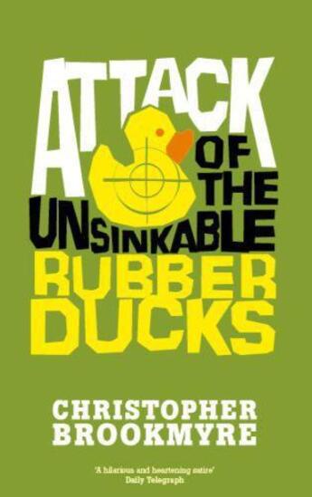 Couverture du livre « Attack of the Unsinkable Rubber Ducks » de Christopher Brookmyre aux éditions Little Brown Book Group Digital