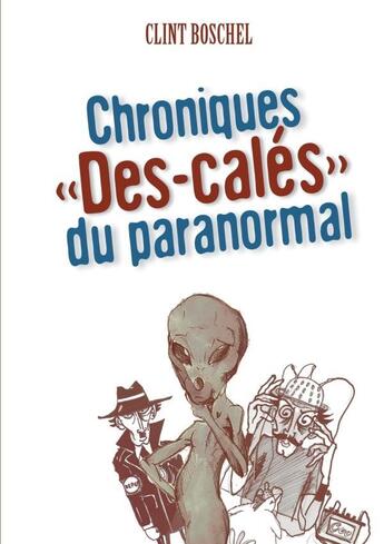 Couverture du livre « Chroniques des-cales du paranormal » de Boschel Clint aux éditions Lulu