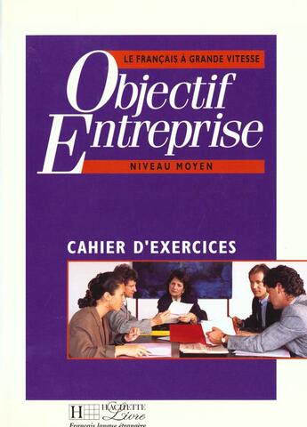 Couverture du livre « Objectif entreprise - cahier d'exercices » de Bruchet Janine aux éditions Hachette Fle