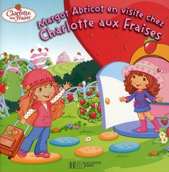 Couverture du livre « Charlotte aux Fraises et Margot Abricot » de  aux éditions Le Livre De Poche Jeunesse