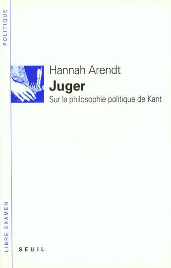 Couverture du livre « Juger. sur la philosophie politique de kant » de Hannah Arendt aux éditions Seuil